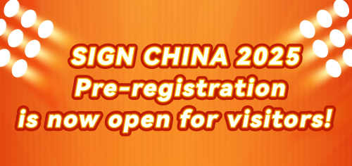 SIGN CHINA 2025  Pre-registration is now open for visitors!